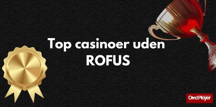 Find de Bedste Casinoer uden ROFUS i Danmark