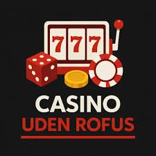 Casino Uden Om ROFUS Din Guide til Spiloplevelser Uden Begrænsninger